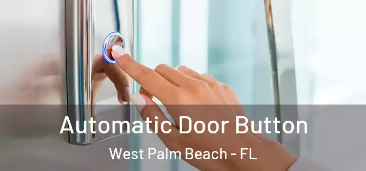 Automatic Door Button West Palm Beach - FL