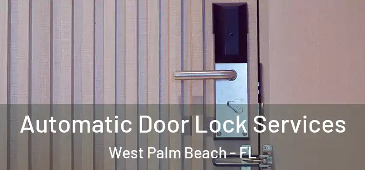 Automatic Door Lock Services West Palm Beach - FL