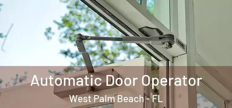 Automatic Door Operator West Palm Beach - FL