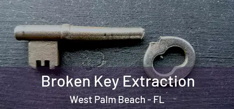 Broken Key Extraction West Palm Beach - FL