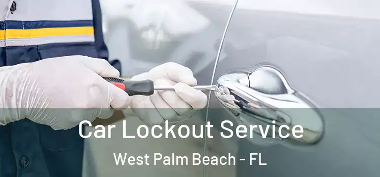 Car Lockout Service West Palm Beach - FL