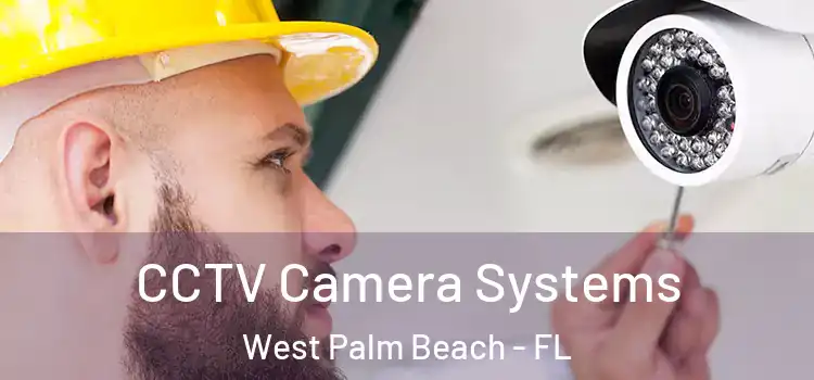 CCTV Camera Systems West Palm Beach - FL