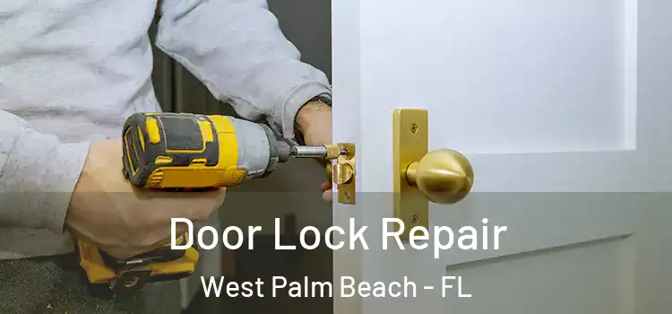 Door Lock Repair West Palm Beach - FL