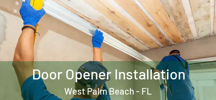 Door Opener Installation West Palm Beach - FL