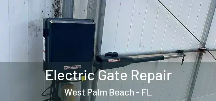 Electric Gate Repair West Palm Beach - FL