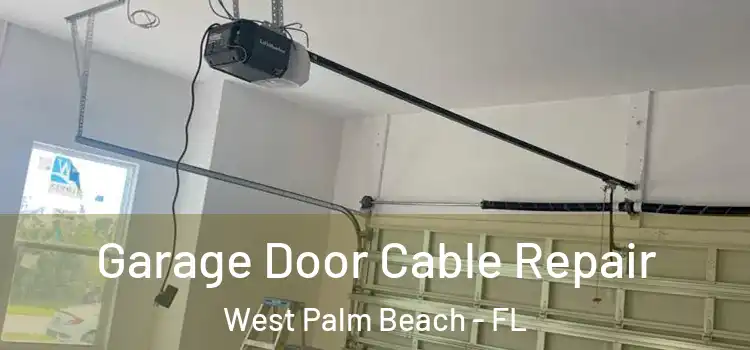  Garage Door Cable Repair West Palm Beach - FL
