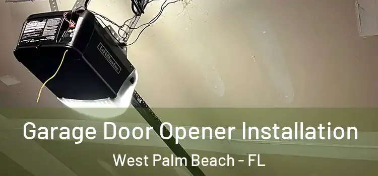  Garage Door Opener Installation West Palm Beach - FL