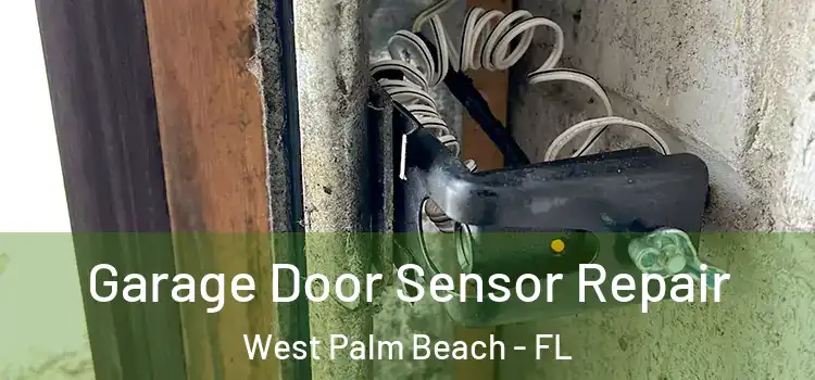 Garage Door Sensor Repair West Palm Beach - FL