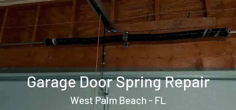  Garage Door Spring Repair West Palm Beach - FL