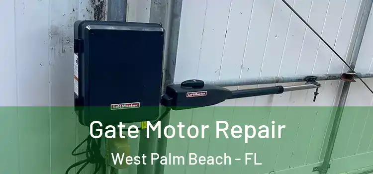 Gate Motor Repair West Palm Beach - FL