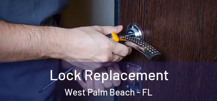 Lock Replacement West Palm Beach - FL