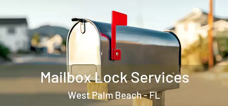 Mailbox Lock Services West Palm Beach - FL