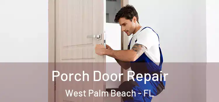  Porch Door Repair West Palm Beach - FL
