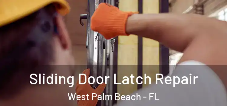 Sliding Door Latch Repair West Palm Beach - FL