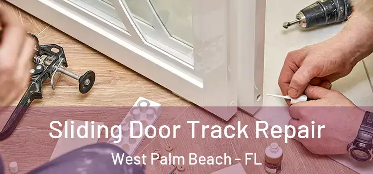 Sliding Door Track Repair West Palm Beach - FL