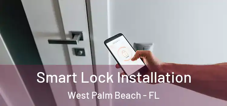 Smart Lock Installation West Palm Beach - FL